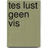Tes lust geen vis by J. Denoo