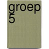 Groep 5 door Rudy Beernink