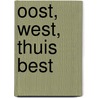 Oost, west, thuis best door R. de Pelseneer
