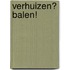 Verhuizen? Balen!