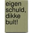 Eigen schuld, dikke bult!