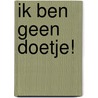 Ik ben geen doetje! door M. Vermeulen