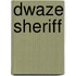 Dwaze sheriff