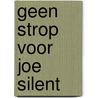 Geen strop voor joe silent by Evan Hunter