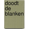 Doodt de blanken door Benteen
