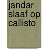 Jandar slaaf op Callisto door Linda Carter