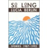 So long door Lucia Berlin