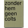 Zonder hem geen colts door Kobbe