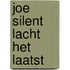 Joe silent lacht het laatst