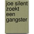 Joe silent zoekt een gangster