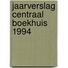 Jaarverslag centraal boekhuis 1994 door Onbekend