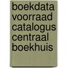 Boekdata voorraad catalogus Centraal Boekhuis door Onbekend