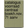 Catalogus voorraad centraal boekh.nov. 71 aanv door Onbekend