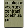 Catalogus voorraad centraal boekhuis jan. door Onbekend