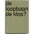 De Loopbaan de klos?