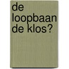 De Loopbaan de klos? by F. Meijers
