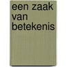 Een zaak van betekenis door G.A. Wijers