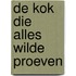 De kok die alles wilde proeven