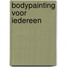 Bodypainting voor iedereen by N. van Alebeek