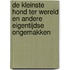 De kleinste hond ter wereld en andere eigentijdse ongemakken