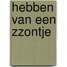 Hebben van een zzontje by Jan J. Boer