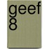 Geef 8