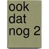 Ook dat nog 2