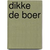 Dikke de boer by Jan J. Boer