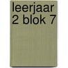 leerjaar 2 blok 7 door Div. Auteurs