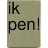 Ik pen! door Myriam van Gils