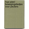 Hup Jules! Bewegingsliedjes voor peuters by L. Delanghe
