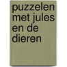 Puzzelen met Jules en de dieren by Annemie Berebrouckx