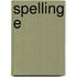 Spelling E
