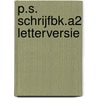 P.S. SCHRIJFBK.A2 LETTERVERSIE door Myriam van Gils
