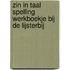 Zin in taal spelling werkboekje bij de Lijsterbij