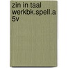 ZIN IN TAAL WERKBK.SPELL.A 5V door J. Zuidema