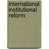 International Institutional Reform by Unknown