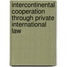 Intercontinental Cooperation Through Private International Law door Talia Einhorn