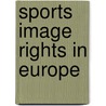 Sports Image Rights in Europe door R.c.r. Siekmann