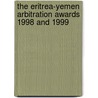 The Eritrea-Yemen Arbitration Awards 1998 And 1999 by B.e. Shifman