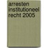 Arresten Institutioneel Recht 2005