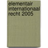 Elementair Internationaal Recht 2005 door Asser Instituut