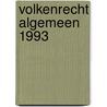 Volkenrecht algemeen 1993 door Onbekend