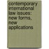 Contemporary international law issues: New forms, new applications