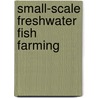Small-scale freshwater fish farming door T. van Schie
