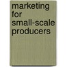 Marketing for small-scale producers by A. de Veld