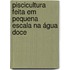 Piscicultura feita em pequena escala na água doce