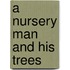 A nursery man and his trees