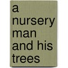 A nursery man and his trees door H. Lovenstein