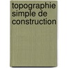 Topographie simple de construction by J.H. Loedeman